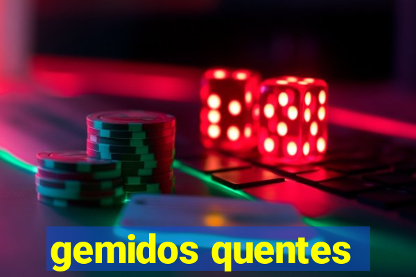 gemidos quentes
